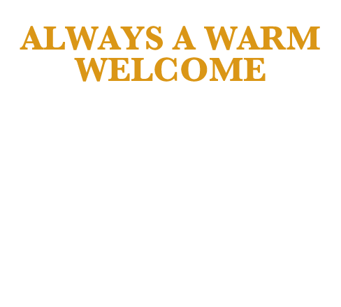 Always A Warm Welcome